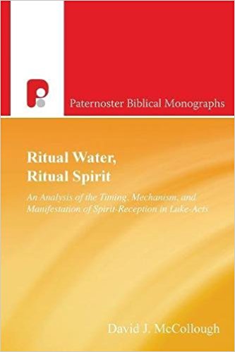 Ritual Water, Ritual Spirit: An Analysis of the Timing, Mechanism, and Manifestation of Spirit-Reception in Luke-Acts