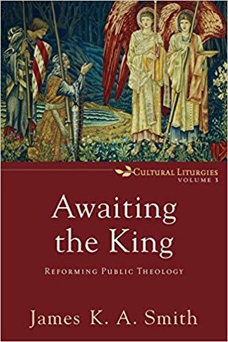 Awaiting the King: Reforming Public Theology