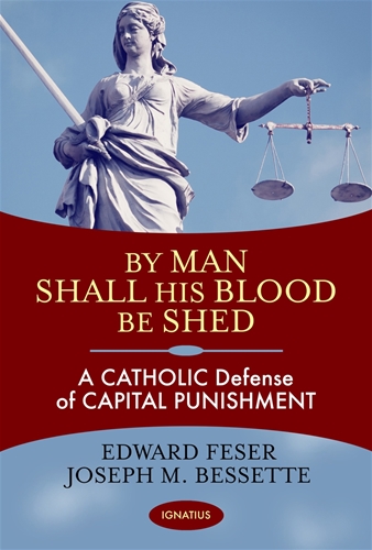 By Man Shall His Blood Be Shed A Catholic Defense Of Capital Punishment Denver Seminary