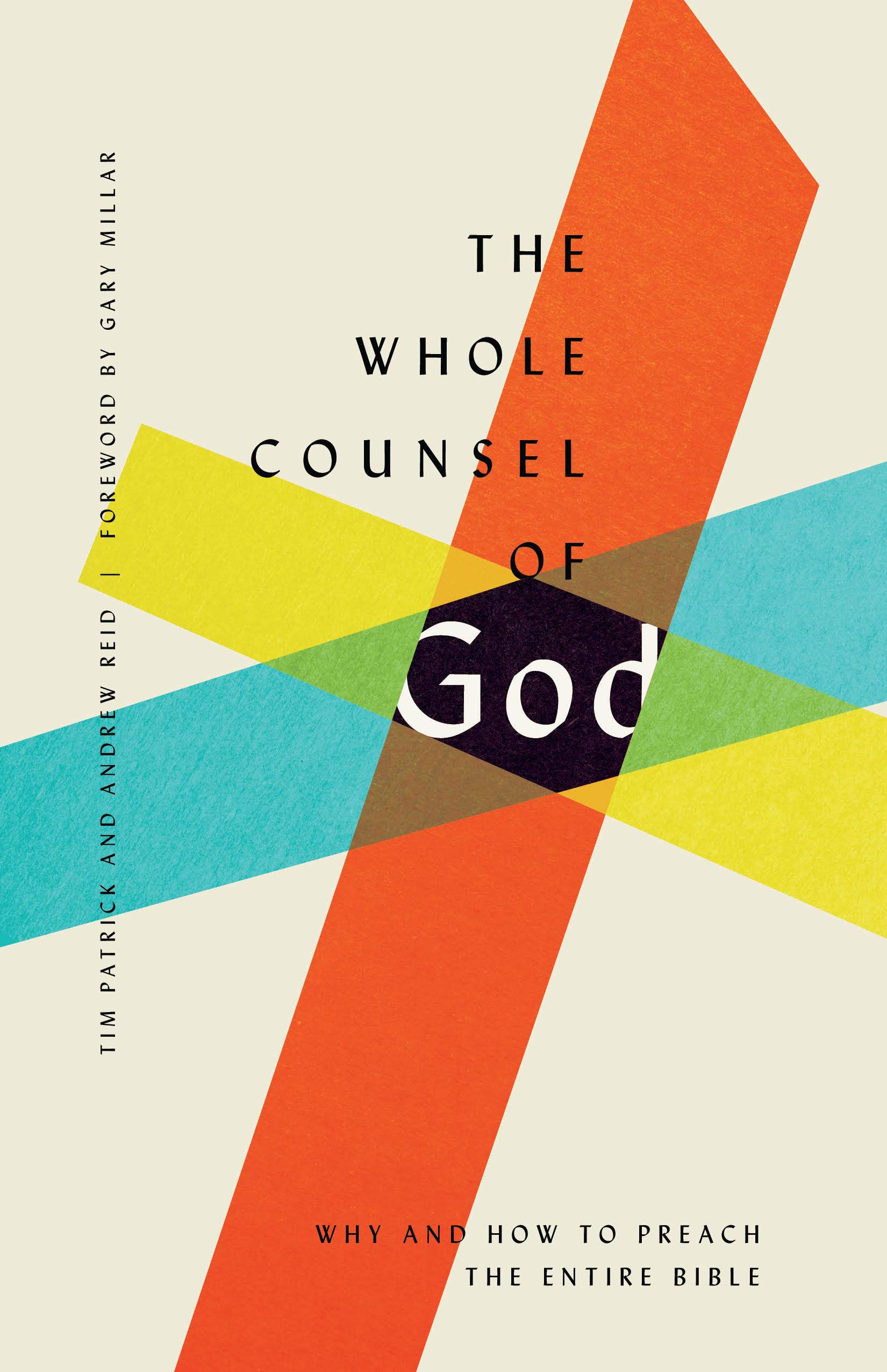 The Whole Counsel of God: Why and How to Teach the Entire Bible